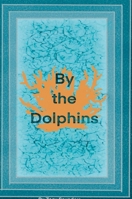 By the Dolphins 1257057065 Book Cover