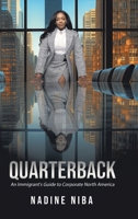 Quarterback: An Immigrant's Guide to Corporate North America 0228818060 Book Cover