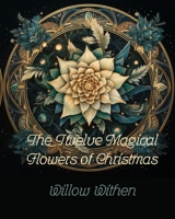 The Twelve Magic Flowers of Christmas B0CPM3WPTD Book Cover