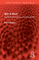 Man & Work: Literature and Culture in Industrial Society (Routledge Revivals) 1041066236 Book Cover