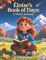 Éloïse's Book of Days: A Poetic Journey - Children's Poetry B0FSKRPZTG Book Cover
