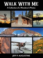 Walk with Me: A Collection of a Wanderer's Photos B0GVJBZ14R Book Cover