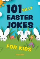 101 Silly Easter Jokes for Kids 1646046161 Book Cover