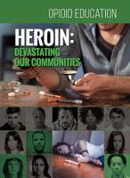 Heroin: Devastating Our Communities 142224380X Book Cover