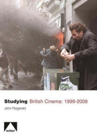 Studying British Cinema: 1999-2009 1906733112 Book Cover
