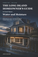 The Long Island Homeowner's Guide to Crawl Space Water and Moisture: Understand the Causes, Document the Problem, Compare Repair Options, and Hire with Confidence B0HD8V4RN5 Book Cover