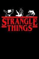 Strangle Things: BJJ Training Journal for Brazilian Jiu Jitsu practitioners! 1087031214 Book Cover