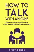How to Talk with Anyone: Effective Communication Skills, Avoid awkwardness and be Confident B08PJQJ3GX Book Cover
