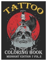 Tattoo Coloring Book Midnight Edition: An Adult Coloring Book with Awesome and Relaxing Beautiful Modern Tattoo Designs for Men and Women Coloring Pages Volume 2 B089M59VBH Book Cover