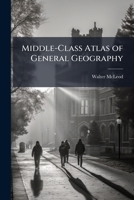 Middle-Class Atlas of General Geography 1147277575 Book Cover