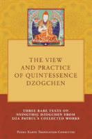 The View and Practice of Quintessence Dzogchen: Three Rare Texts on Nyingthig Dzogchen from Dza Patrul's Collected Works 9937572649 Book Cover