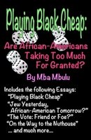 Playing Black Cheap: Are African-Americans Taking Too Much for Granted 1982965428 Book Cover
