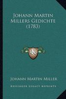 Johann Martin Millers Gedichte (1783) 1166204065 Book Cover