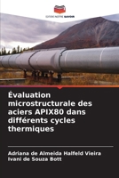 Évaluation microstructurale des aciers APIX80 dans différents cycles thermiques (French Edition) 620858700X Book Cover