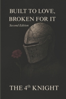 BUILT TO LOVE, BROKEN FOR IT Second Edition: A Testament to the Men Who Loved Hard, Broke Quietly, and Still Chose to Heal B0FLQ3B2QD Book Cover