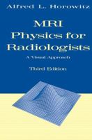 MRI Physics for Radiologists : A Visual Approach 0387977171 Book Cover