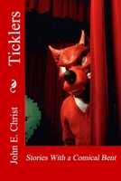 Ticklers: Stories with a Comical Bent 1507844158 Book Cover