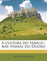 A cultura do tabaco: nas vinhas do Douro 128770378X Book Cover