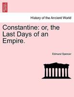 Constantine: or, the Last Days of an Empire. 1241227004 Book Cover