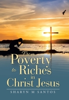From Poverty to Riches in Christ Jesus 1664215905 Book Cover