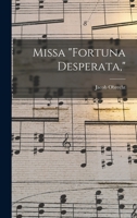 Missa Fortuna Desperata, 1017585105 Book Cover