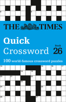 The Times Crosswords – The Times Quick Crossword Book 26: 100 General Knowledge Puzzles from The Times 2 0008472661 Book Cover