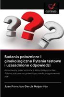 Badania położnicze i ginekologiczne Pytania testowe i uzasadnione odpowiedzi: opracowany przez uczniów 6 klasy medycyny Uex. Pytania położnicze i ginekologiczne do przygotowania MIR 6200996237 Book Cover