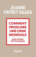Comment Produire Une Crise Mondiale Avec Douze Petits Dessins 2213686807 Book Cover