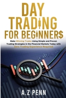 Day Trading for Beginners: Make Winning Trades Using Simple and Proven Trading Strategies in the Financial Markets Today with Zero Trading Experience Required 1326692461 Book Cover