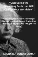 "Uncovering the Surprising Facts that Will Change Your Worldview" B0C526KLD4 Book Cover