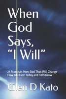 When God Says, “I Will”: 24 Promises from God That Will Change How You Face Today and Tomorrow B0FN4FSLNW Book Cover