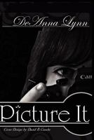 Picture It: Collection of Short Stories 1456898108 Book Cover