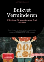 Buikvet Verminderen: Effectieve Strategieën voor Snel Afvallen: De complete gids voor gewicht verliezen met praktische tips voor buikvet verbranden, ... voor mannen en vrouwen (Dutch Edition) 338444857X Book Cover