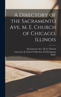 A Directory of the Sacramento Ave. M. E. Church of Chicago, Illinois 1013642562 Book Cover