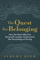 The Quest for Belonging: How the Most Effective Nonprofit Leaders Understand the Psychology of Giving B0DZ6Y8LXV Book Cover