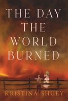 The Day the World Burned (The Pine County Chronicles) B0DJLRJXZ4 Book Cover