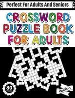 Crossword Puzzle Book For Adults: Crossword Fun Book For Adult To Improve Spelling Vocabulary and Reading Skill Of Curious Person To Sharp and Strong Their Brain And Mind (Volume - 1) B08RLKKSLD Book Cover