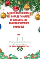 47 CHRISTMAS EXERCISES FOR COUPLES TO PARTAKE AND SIGNIFICANT DISTANCE CONNECTION. B0CQYZB3HJ Book Cover