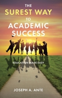 The Surest Way to Academic Success: Education Made Easy B09YGSRPLG Book Cover