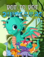 Dot to dot Dinosaurs: Connect the Dots and coloring book of Dinosaurs for kids ages 4-8: Preschool, Kindergarten drawing and coloring workbo B08M2B613Y Book Cover