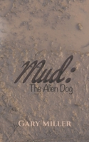 Mud: The Alien Dog 1528942051 Book Cover