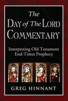 The Day of The Lord Commentary: Interpreting Old Testament End-Times Prophecy 1662914016 Book Cover