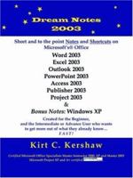 Dream Notes 2003: Short and to the point Notes and Shortcuts on Microsoft's Office 1420830147 Book Cover