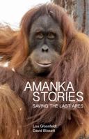 Amanka Stories: Saving the Last Apes 1925556700 Book Cover