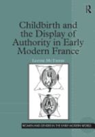 Childbirth And The Display Of Authority In Early Modern France 0754636194 Book Cover