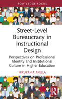 Street-Level Bureaucracy in Instructional Design: Perspectives on Professional Identity and Institutional Culture in Higher Education (Routledge Research in Higher Education) 1032713585 Book Cover