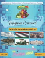 Vegetables Crossword Bilingual English-Hungarian: 500+ Vegetables Vocabulary Words Perfect Gift For Hungarian Learners through Hungarian/English Clues Featuring Inspirational Quotes for Positive Vibes B09S5ZPY2K Book Cover