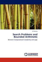 Search Problems and Bounded Arithmetic: Between Computational Complexity and Logic 3845408340 Book Cover