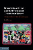 Grassroots Activism and the Evolution of Transitional Justice: The Families of the Disappeared 131661770X Book Cover