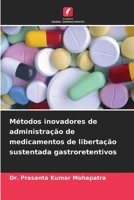 Métodos inovadores de administração de medicamentos de libertação sustentada gastroretentivos 6206054527 Book Cover